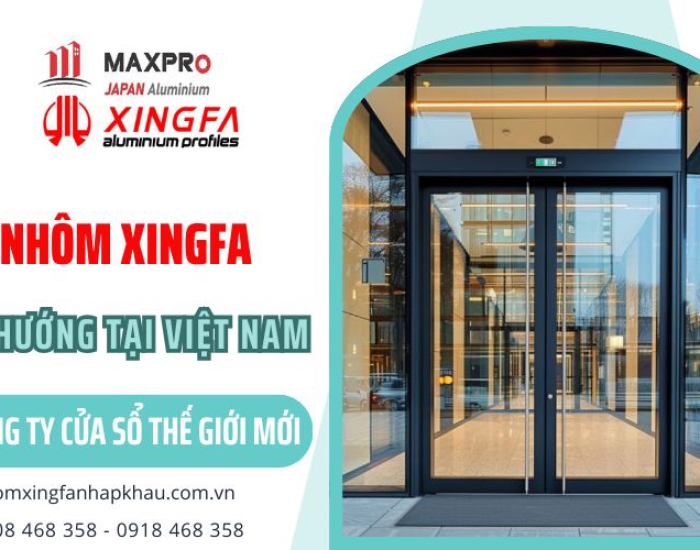 Nhôm Xingfa là gì? Xu Hướng Sử Dụng Tại Việt Nam